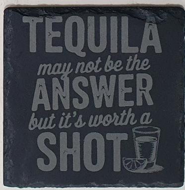 Slate coaster with humorous tequila quote and glass illustration