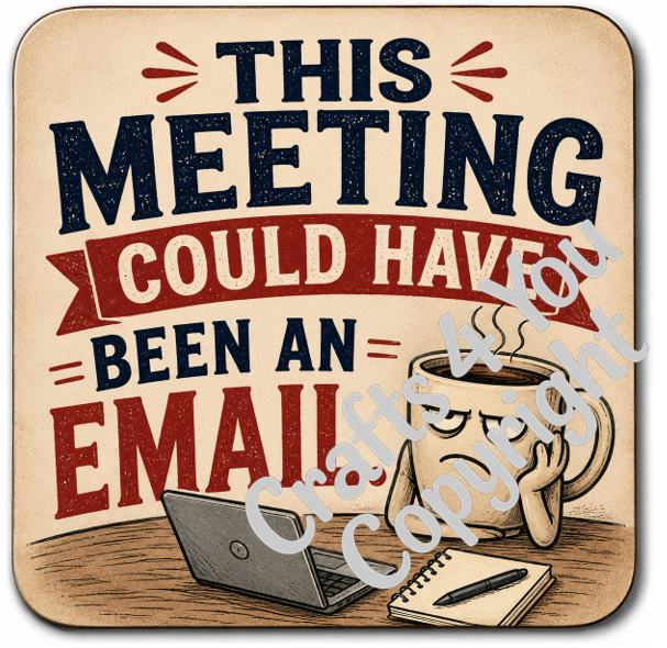 Novelty office coaster set with sarcastic workplace sayings including "This Meeting Could Have Been an Email" and "I'm Not Bossy, I Just Have Better Ideas."