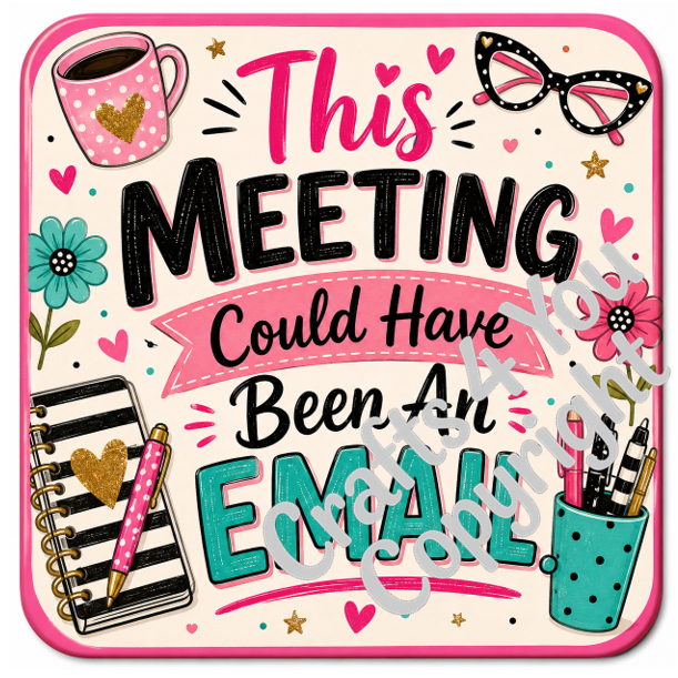 Novelty office coaster set with sarcastic workplace sayings including "This Meeting Could Have Been an Email" and "I'm Not Bossy, I Just Have Better Ideas."